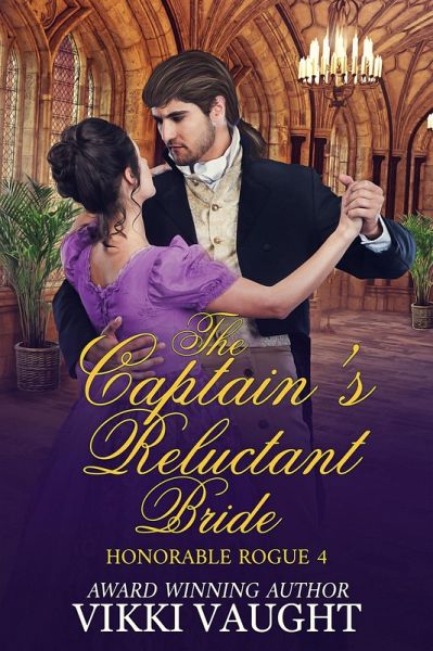 The Captain's Reluctant Bride (Honorable Rogue, #4) (eBook, ePUB)