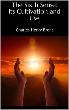 The Sixth Sense: Its Cultivation and Use (eBook, ePUB) - Brent, Charles Henry