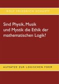 Sind Physik, Musik und Mystik die Ethik der mathematischen Logik? (eBook, ePUB) Sind Physik, Musik und Mystik die Ethik der mathematischen Logik? (eBook, ePUB)