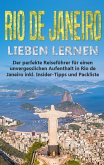 Rio de Janeiro lieben lernen: Der perfekte Reiseführer für einen unvergesslichen Aufenthalt in Rio de Janeiro inkl. Insider-Tipps und Packliste (eBook, ePUB)