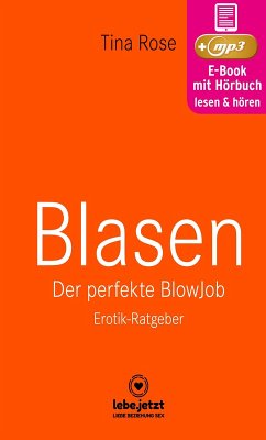 Blasen - Der perfekte Blowjob   Erotischer Hörbuch Ratgeber (eBook, ePUB) - Rose, Tina