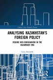 Analysing Kazakhstan's Foreign Policy (eBook, ePUB)