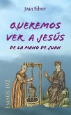 Queremos ver a Jesús de la mano de Juan (eBook, ePUB)