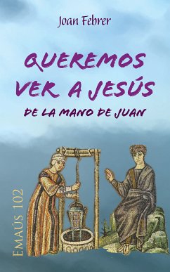 Queremos ver a Jesús de la mano de Juan (eBook, ePUB) - Febrer Rotger, Joan