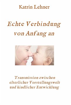 Echte Verbindung von Anfang an (eBook, ePUB) - Lehner, Katrin