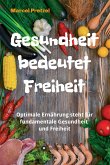 Gesundheit bedeutet Freiheit (eBook, ePUB)