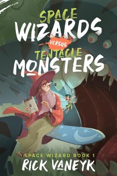 Space Wizards Versus Tentacle Monsters (eBook, ePUB) - vanEyk, Rick