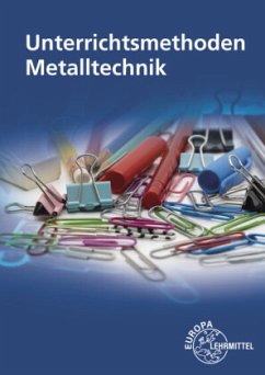 Unterrichtsmethoden Metalltechnik - Melchert, Carsten;Schaefer, Stefan