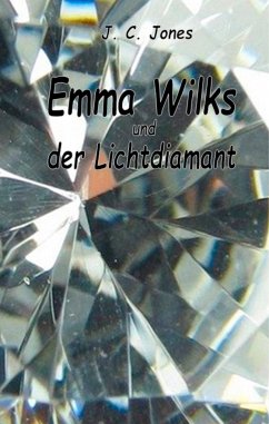 Emma Wilks und der Lichtdiamant - Jones, J. C.