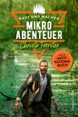 Mikroabenteuer - Das Motivationsbuch / Raus und machen! Bd.2