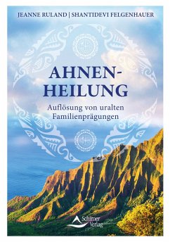 Ahnenheilung - Ruland, Jeanne;Felgenhauer, Shantidevi