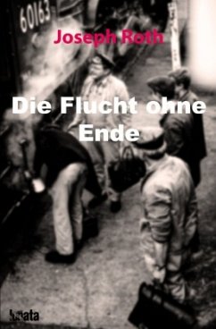 Die Flucht ohne Ende - Roth, Joseph