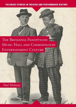 The Britannia Panopticon Music Hall and Cosmopolitan Entertainment Culture - Maloney, Paul