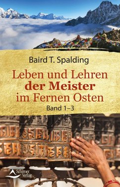 Leben und Lehren der Meister im Fernen Osten - Spalding, Baird T.