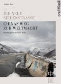 Die neue Seidenstrasse. Chinas Weg zur Weltmacht