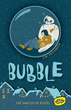 Bubble. Die magische Kugel - Pettersen, Siri