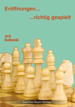 Eröffnungen - richtig gespielt - Konikowski, Jerzy