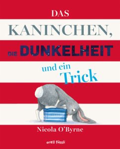 Das Kaninchen, die Dunkelheit und ein Trick - O'Byrne, Nicola