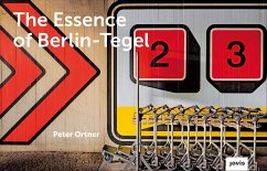 The Essence of Berlin-Tegel - Ortner, Peter