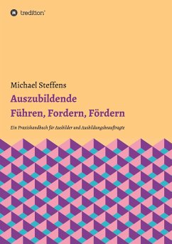 Auszubildende Führen, Fordern, Fördern - Steffens, Michael
