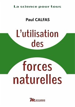 L'utilisation des forces naturelles - Calfas, Paul