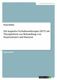 Die kognitive VerhaItenstherapie (KVT) als Therapieform zur Behandlung von Depressionen und Burnout