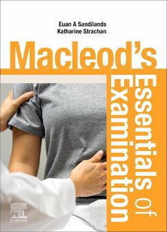 Macleod's Essentials of Examination - Sandilands, Euan (Consultant Physician Clinical Toxicology & Acute M; Strachan, Katharine, MBChB BSc(Hons) MA FRCPE (Consultant Physician,