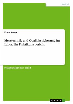 Messtechnik und Qualitätssicherung im Labor. Ein Praktikumsbericht - Xaver, Franz