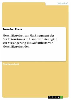 Geschäftsreisen als Marktsegment des Städtetourismus in Hannover. Strategien zur Verlängerung des Aufenthalts von Geschäftsreisenden