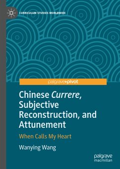 Chinese Currere, Subjective Reconstruction, and Attunement (eBook, PDF) - Wang, Wanying