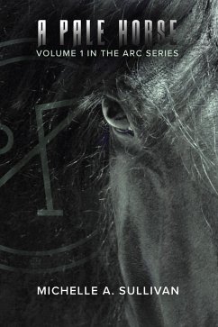 A Pale Horse (The ARC Series, #1) (eBook, ePUB) - Sullivan, Michelle A.
