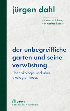 Der unbegreifliche Garten und seine Verwüstung (eBook, ePUB) - Dahl, Jürgen