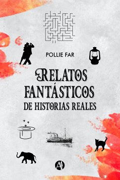 Relatos fantásticos de historias reales (eBook, ePUB) - Far, Pollie