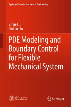 PDE Modeling and Boundary Control for Flexible Mechanical System (eBook, PDF) - Liu, Zhijie; Liu, Jinkun