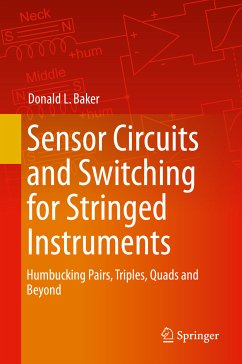 Sensor Circuits and Switching for Stringed Instruments (eBook, PDF) - Baker, Donald L.