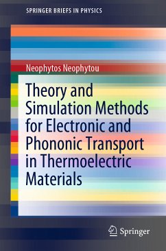 Theory and Simulation Methods for Electronic and Phononic Transport in Thermoelectric Materials (eBook, PDF) - Neophytou, Neophytos