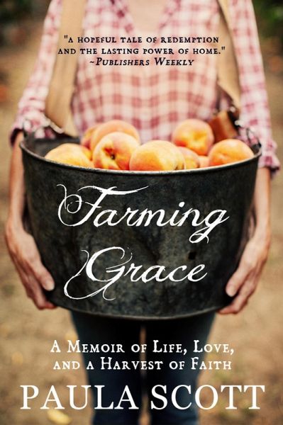 Farming Grace: A Memoir of Life, Love, and a Harvest of Faith (eBook, ePUB) Farming Grace: A Memoir of Life, Love, and a Harvest of Faith (eBook, ePUB)