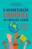 A Alfabetização Científica na Formação Cidadã: Perspectivas e Desafios no Ensino de Ciências (eBook, ePUB)