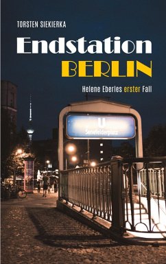 Endstation Berlin (eBook, ePUB) - Siekierka, Torsten