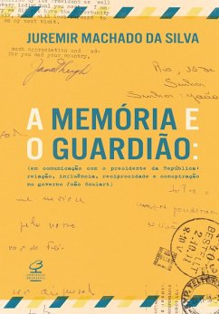 A memória e o guardião (eBook, ePUB) - da Silva, Juremir Machado