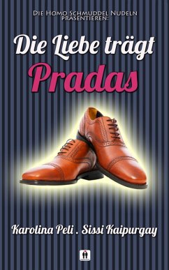 Die Liebe trägt Pradas (eBook, ePUB) - Kaipurgay, Sissi; Peli, Karolina; Schmuddel Nudeln, Homo