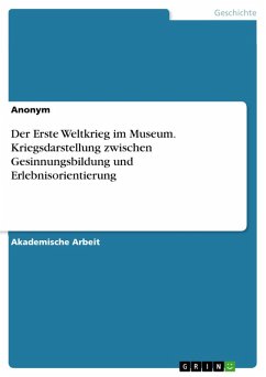 Der Erste Weltkrieg im Museum. Kriegsdarstellung zwischen Gesinnungsbildung und Erlebnisorientierung (eBook, PDF)