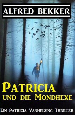 Patricia und die Mondhexe: Patricia Vanhelsing (eBook, ePUB) - Bekker, Alfred