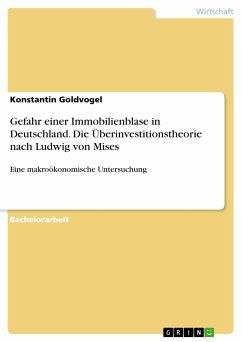 Gefahr einer Immobilienblase in Deutschland. Die Überinvestitionstheorie nach Ludwig von Mises (eBook, PDF) - Goldvogel, Konstantin