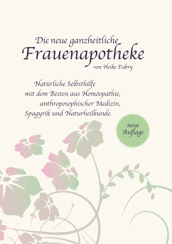 Die neue ganzheitliche Frauenapotheke (eBook, ePUB) - Fabry, Heike