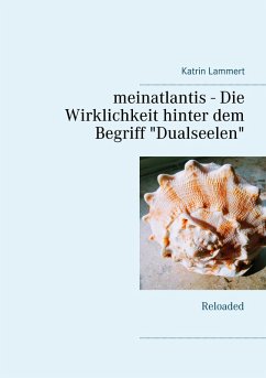 meinatlantis - Die Wirklichkeit hinter dem Begriff "Dualseelen" (eBook, ePUB)