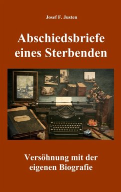 Abschiedsbriefe eines Sterbenden (eBook, ePUB) - Justen, Josef F.