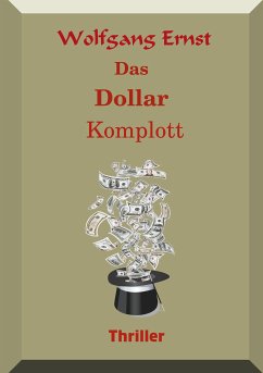 Das Dollarkomplott (eBook, ePUB) - Ernst, Wolfgang
