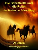 Die Schriftrolle und die Reiter des Buches der Offenbarung (Christliche Prophezeiung Serie, #1) (eBook, ePUB)