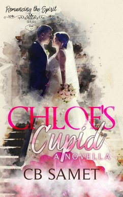 Chloe's Cupid (Romancing the Spirit Series, #12) (eBook, ePUB) - Samet, Cb